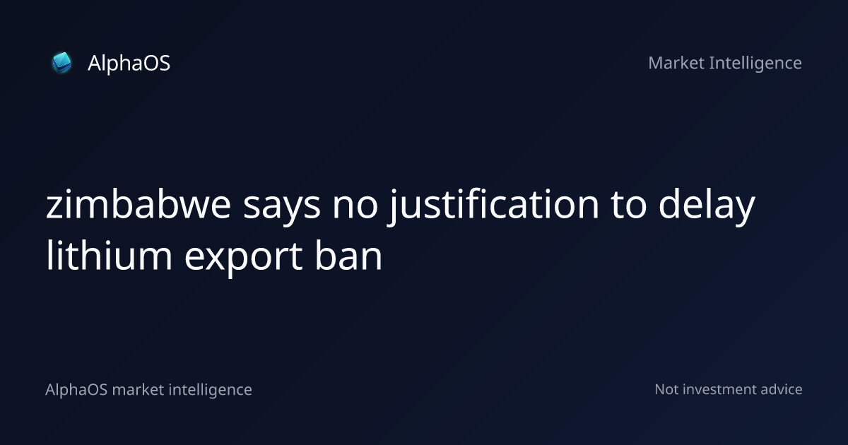 Zimbabwe Says No Justification to Delay Lithium Export Ban | AlphaOS